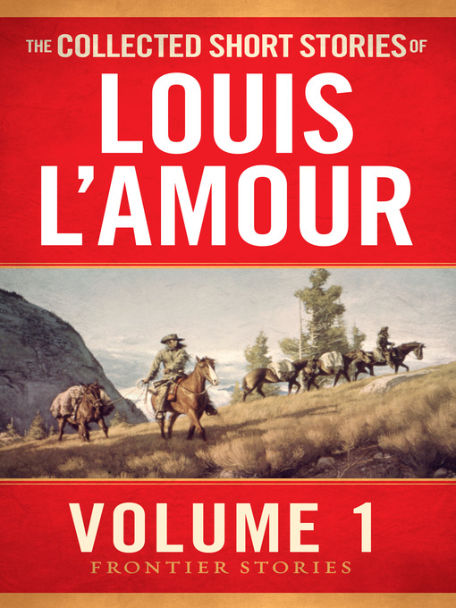 Title details for The Collected Short Stories of Louis L'Amour, Volume 1 by Louis L'Amour - Available